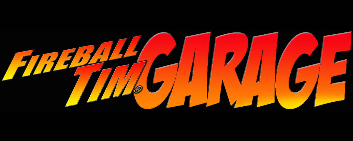 FIREBALL TIM GARAGE